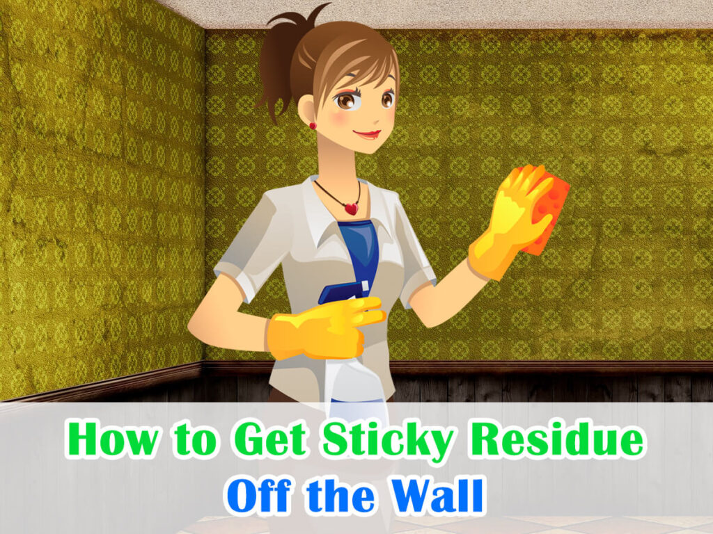 how-to-get-sticky-residue-off-the-wall-here-is-the-solution-house-garden